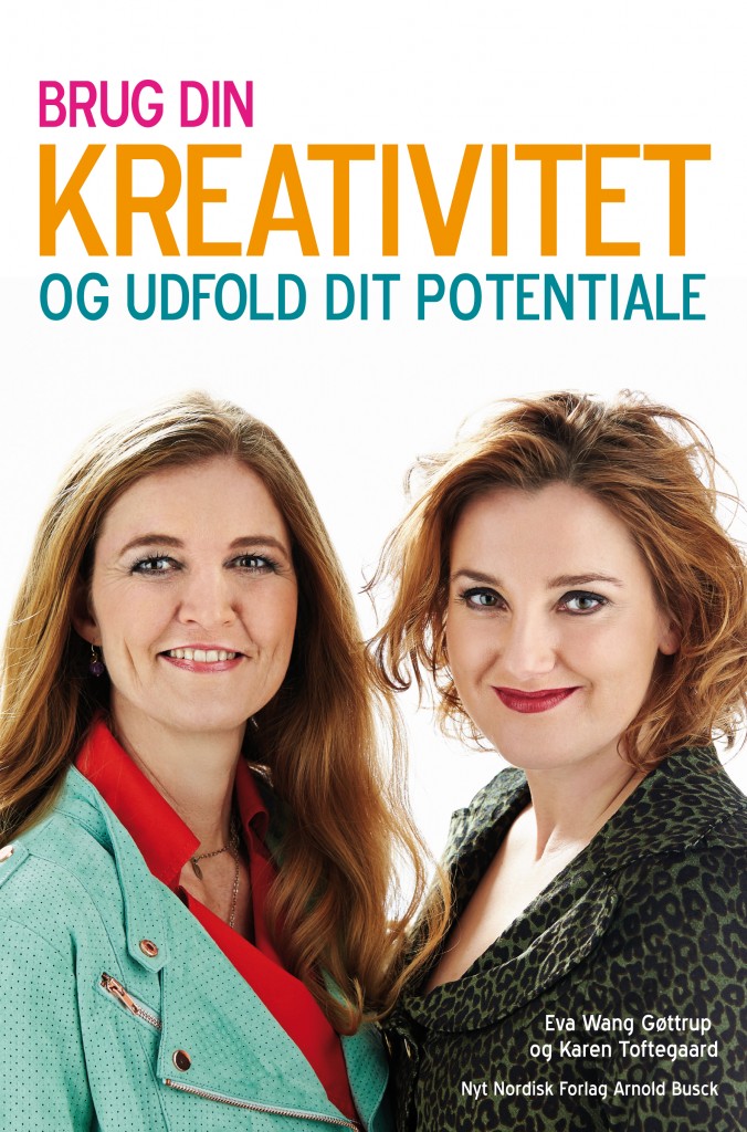 "Brug din kreativitet - og udfold dit potentiale" af Eva Wang Gøttrup og Karen Toftegaard