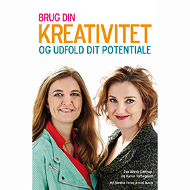 BRUG DIN KREATIVITET og udfold dit potentiale af Eva Wang Gøttrup & Karen Toftegaard